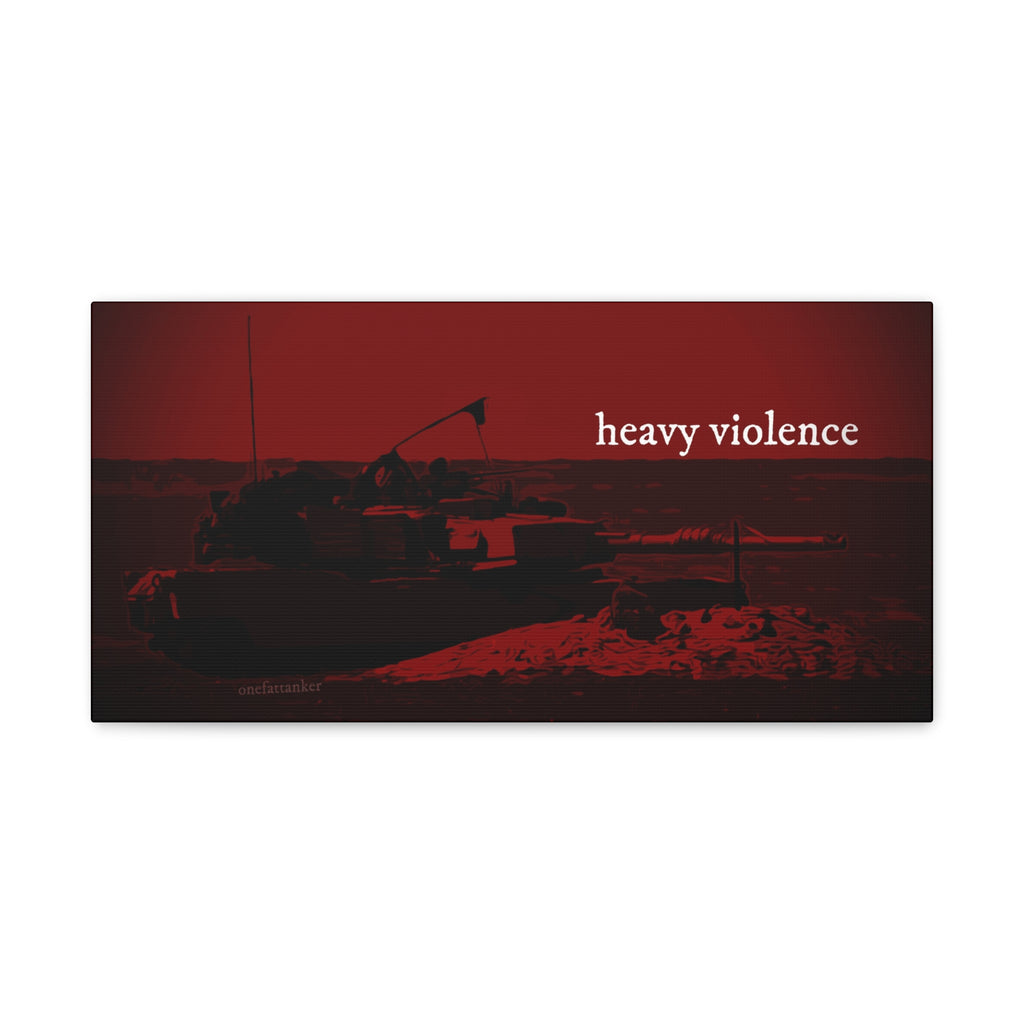 Heavy Violence Canvas Wrap