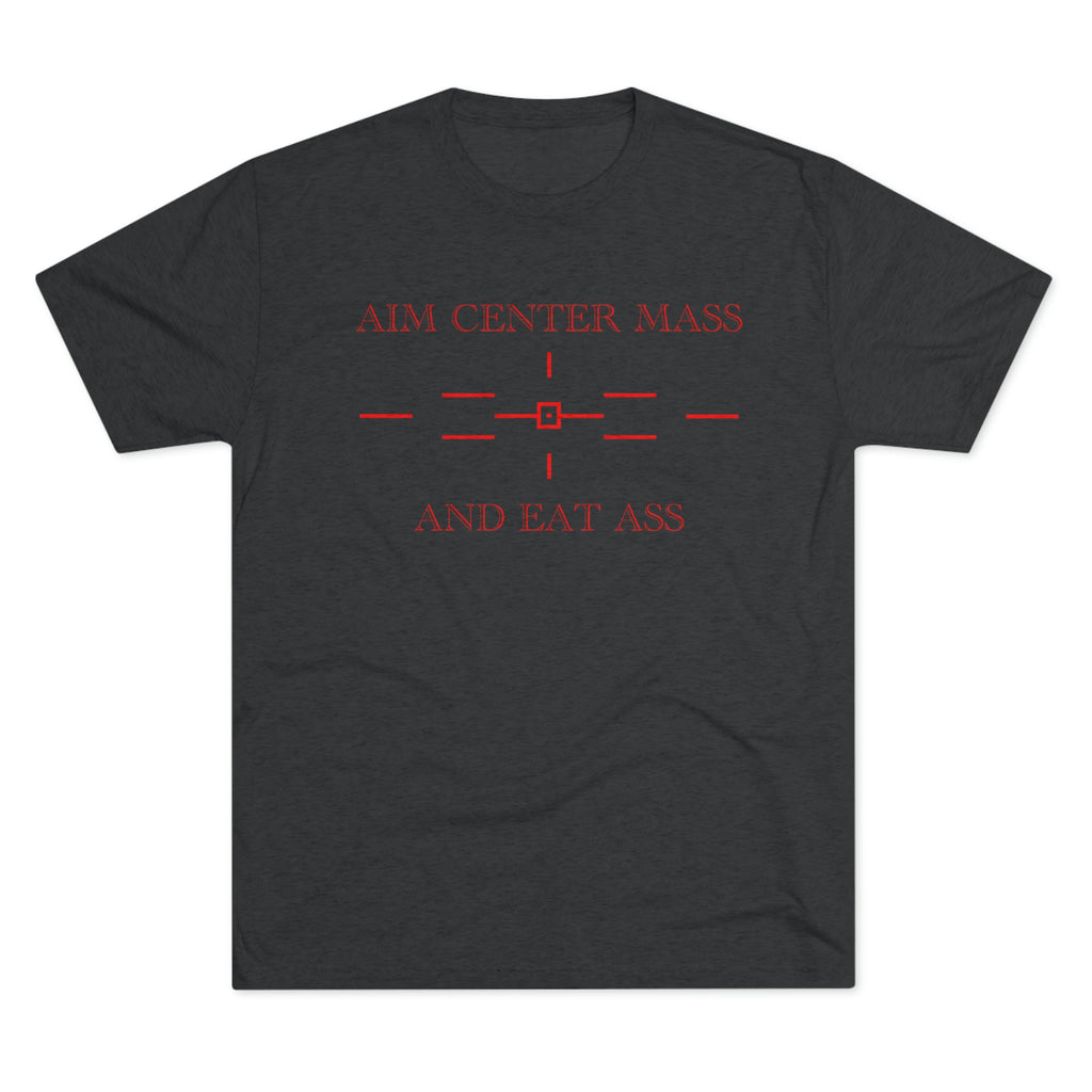 Aim Center Mass and Eat Ass Tee